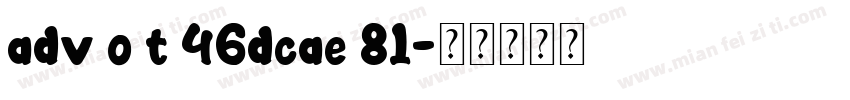 adv o t 46dcae 81字体转换
